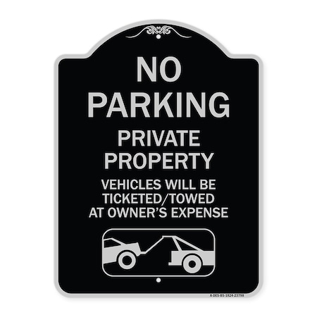Signmission No Parking Private Property Vehicles Ticketed Towed Owners Expense Alum, 18" L, 24" H, BS-1824-23798 A-DES-BS-1824-23798